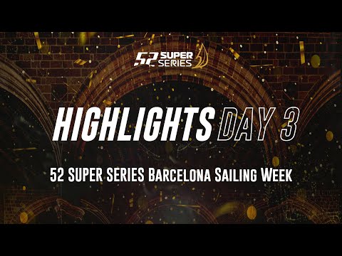 Day 3 HIGHLIGHTS - 52 SUPER SERIES Barcelona Sailing Week
