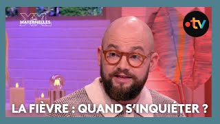 La fièvre : quand s’inquiéter ? - Les Maternelles XXL