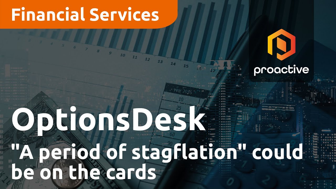 "A period of stagflation" could be on the cards - OptionsDesk