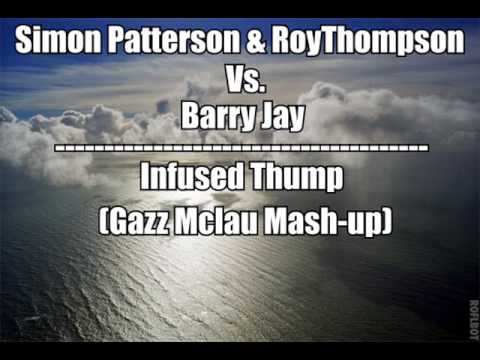 Simon Patterson & Roy Thompson Vs. Barry jay - Infused Thump (Gazz Mclau Mash-up)