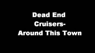 Dead End Cruisers- Around This Town