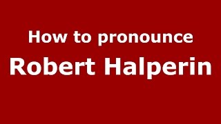 How to pronounce Robert Halperin