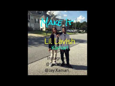 Lil Lavish ft Kamari - Make It (Audio)