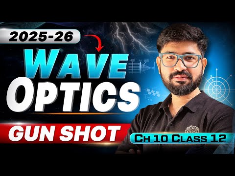 Chapter 10 Class 12 Physics Oneshot ❌GunShot✅ 2025-26 || Wave Optics Gunshot 2025-26 | CBSE JEE NEET