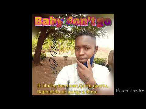 Baby don't go || Kid Necko ft black bantwan,Gotty gwetu,Rapkid(Rural gang) & Bmw (official audio)