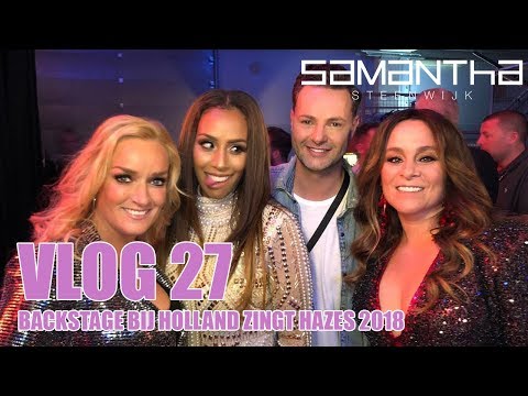 #VLOG 27 - BACKSTAGE BIJ HOLLAND ZINGT HAZES 2018 - Samantha Steenwijk