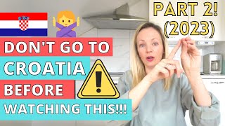 PART 2 - even MORE travel advice for CROATIA!
