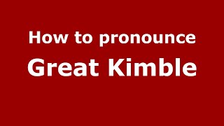 How to pronounce Great Kimble