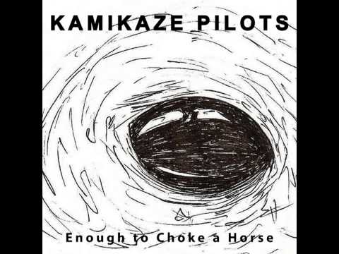 Kamikaze Pilots - Enough to Choke a Horse [2013]