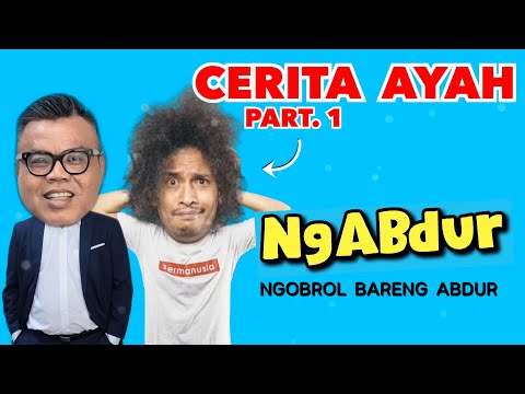 NGABDUR - CERITA AYAH (PART  1)