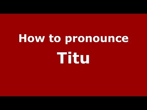 How to pronounce Titu (Romanian/Romania)  - PronounceNames.com