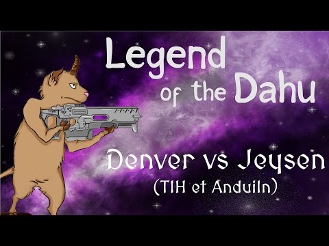 [Dahu] Denver vs Jeysen (castée par TIH et Anduiln)
