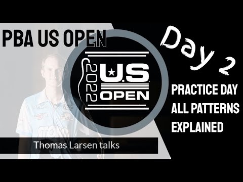 PBA US Open 2022 all Patterns explained | Day 2 Practice Day | PBA Pro Thomas Larsen talks