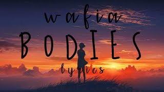 Wafia- Bodies (lyrics)