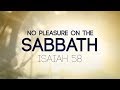 No Pleasure On The Sabbath Isaiah 58 119 Ministries
