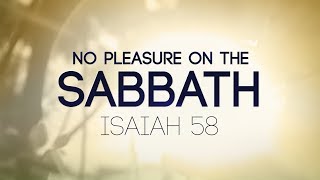 No Pleasure on the Sabbath — Isaiah 58 