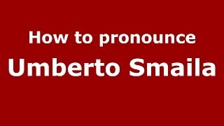 How to pronounce Umberto Smaila