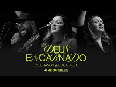 Os Bravos, Duda Silva & JesusCopy Music - Deus Encarnado (Ao Vivo)