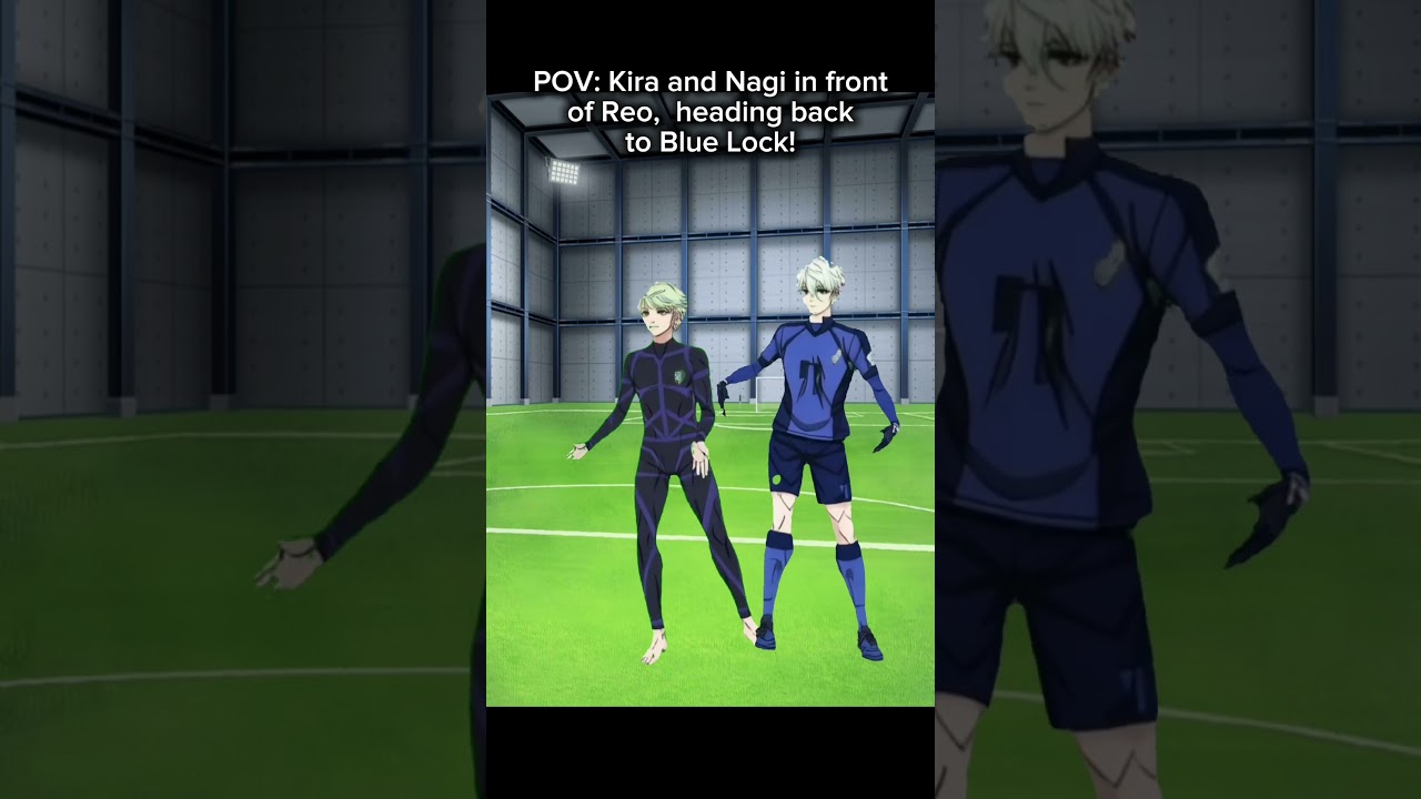 POV: Kira and Nagi in front of Reo, heading back to Blue Lock!#bluelock #nagiseishiro #papaoutai