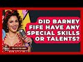 Did Barney Fife Have Any Special Skills Or Talents Im A 50s Baby