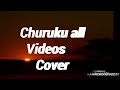 Churuku All Videos