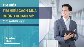 TÌM HIỂU VỀ CÁCH MUA CHỨNG KHOÁN MỸ CHO NGƯỜI VIỆT