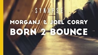 MorganJ & Joel Corry - Born 2 Bounce [Free]