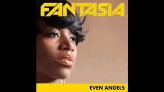 Fantasia - Even Angels