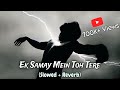 Ek Samay Main To Tere Dil Se Juda Tha Slowed Reverb Sad Song