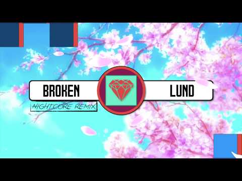 Broken - Lund (Nightcore Remix)