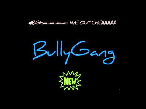 BullyGang - Bring The Bullies Out