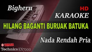 Download lagu BIGHERU - HILANG BAGANTI BURUAK BATUKA ( NADA PRIA ) || KARAOKE mp3