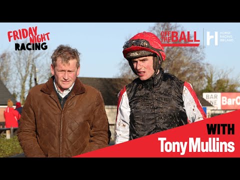 Group 1 Winning Trainer Tony Mullins on Friday Night Racing