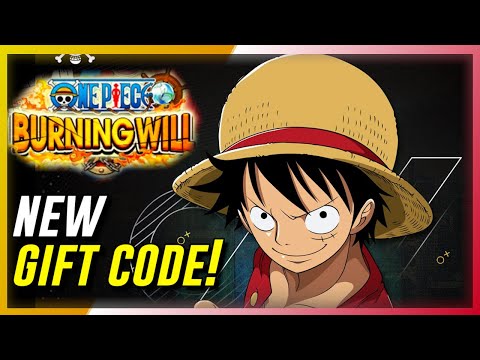 One Piece Burning Will - New Gift Code! Amazing Rewards!