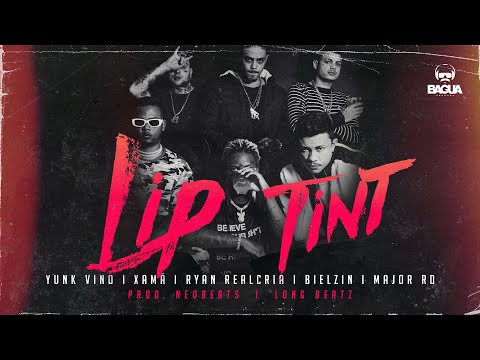 Lip Tint - Yunk Vino, Xamã, Ryan Realcria, Bielzin e Major RD - Prod. NeoBeats e Long Beatz