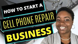 How to Start a Cell Phone Repair Company - Step-by-Step
