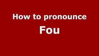 How to pronounce Fou