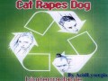 Cat Rapes Dog - The World Is Good And Nothing ...