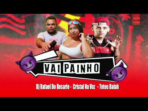 Teteu Balah , Cristal Na Voz , Dj Rafael Do Rosario - Vai Painho / Vem Painho  ( Brega Funk 2025 )