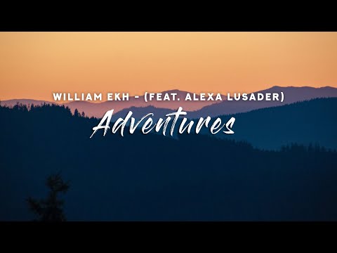 William Ekh - Adventures (Lyrics) feat. Alexa Lusader