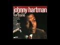 born July 3, 1923 Johnny Hartman "Betcha By Golly Wow"
