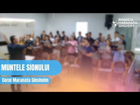 Corul Maranata Sinsheim - Muntele Sionului
