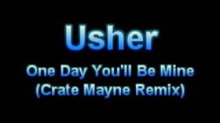 Usher - One Day You&#39;ll Be Mine (Crate Mayne Remix)