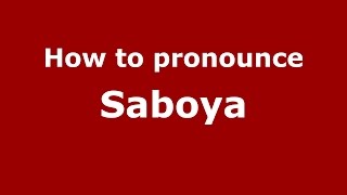 How to pronounce Saboya