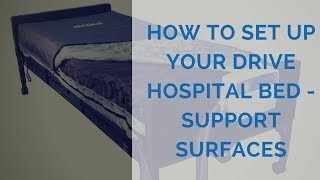 How To Set Up Your Drive Hospital Bed - Support Surfaces