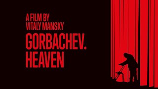 GORBACHEV. HEAVEN Trailer
