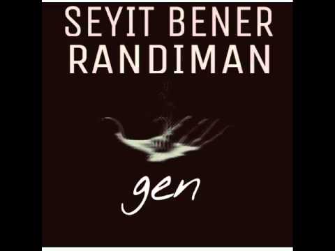 Randıman Feat. Seyit Bener  - Gen (Offical Audio 2016)  -No Mix.