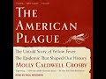 The American Plague: The Untold Story of Yellow Fever, The Epidemic That Shaped Our History by Mo...