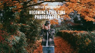 Sony A7C Photography - Becoming a Full Time Photographer