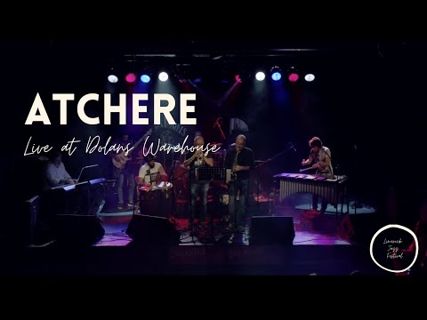 Atchere / Live at Dolans Warehouse / Limerick Jazz Festival 2016 (FULL SET)